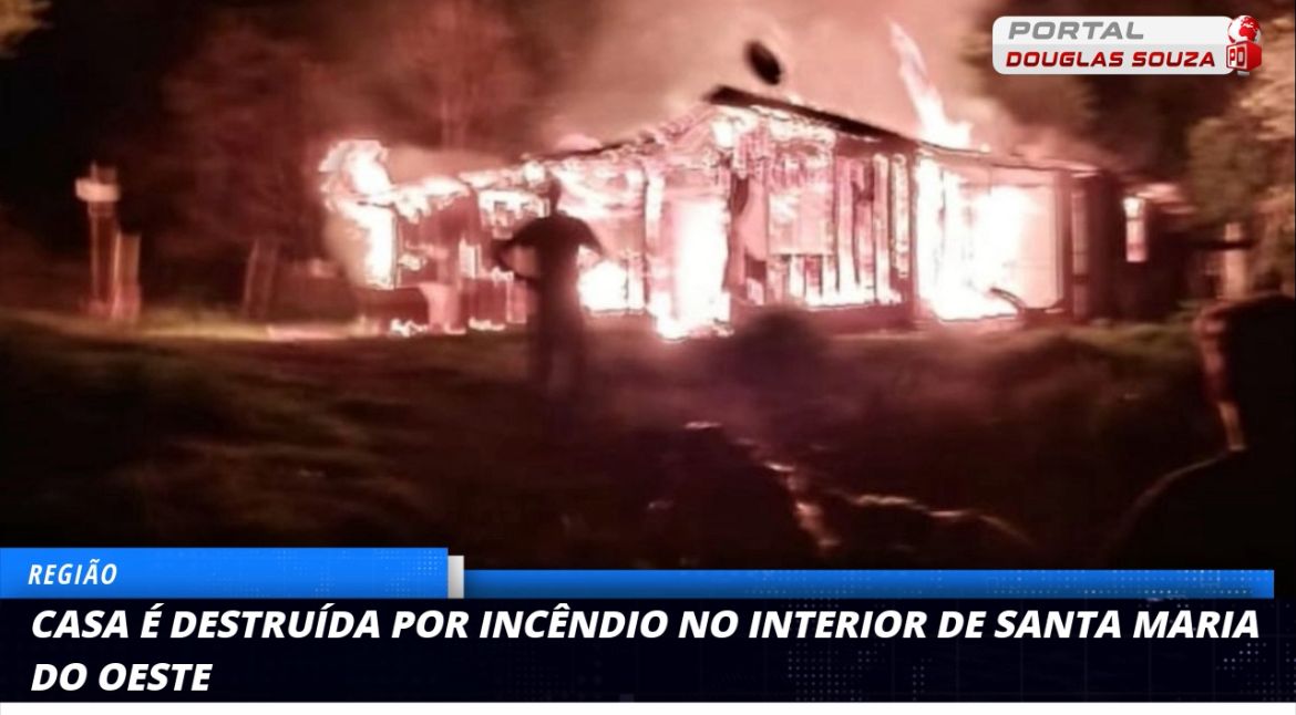 Incêndio Devasta Residência em Santa Maria do Oeste: Família Perde Tudo